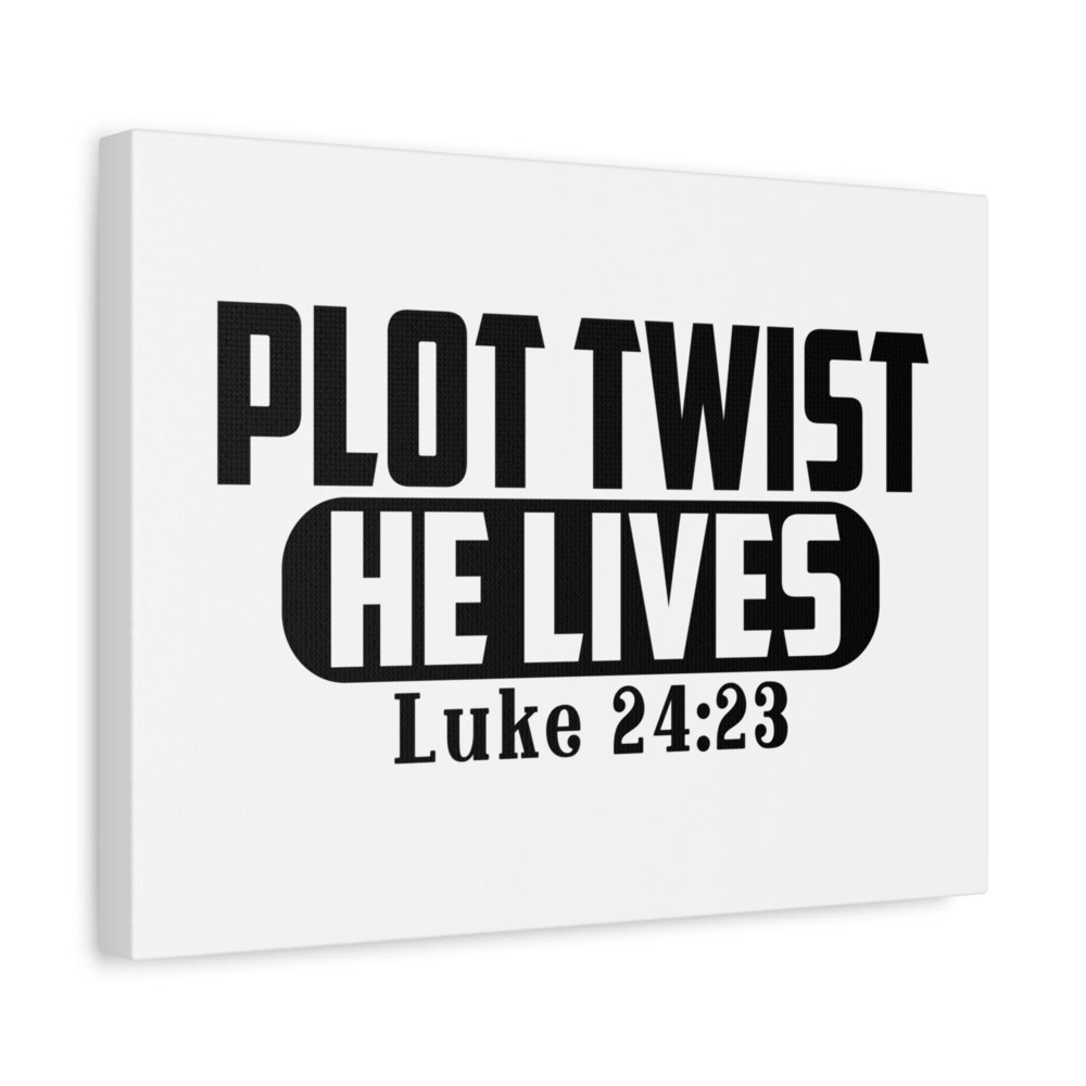 Scripture Canvas Plot Twist, He lives Luke 24:23 Christian Wall Art Bible Verse